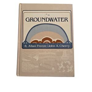 Groundwater by R. Allan Freeze 0133653129. Prentice hall